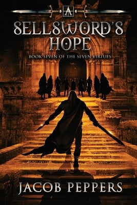 A Sellsword's Hope: Book Seven of the Seven Virtues by Peppers, Jacob