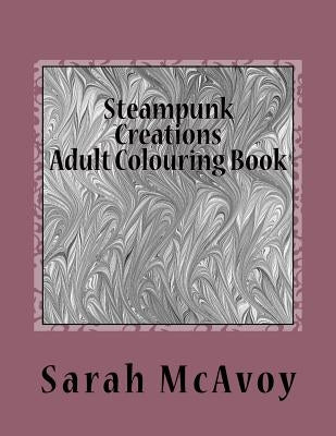 Steampunk Creations: Adult Colouring Book by McAvoy, Sarah