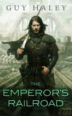 The Emperor's Railroad by Haley, Guy