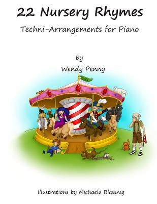 22 Nursery Rhymes: Techni - Arrangements for Piano by Penny, Wendy