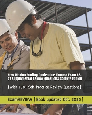 New Mexico Roofing Contractor License Exam GS-21 Supplemental Review Questions 2016/17 Edition: (with 130+ Self Practice Review Questions) by Examreview