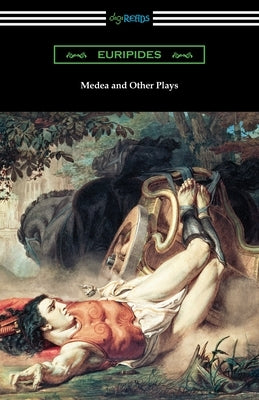 Medea and Other Plays by Euripides