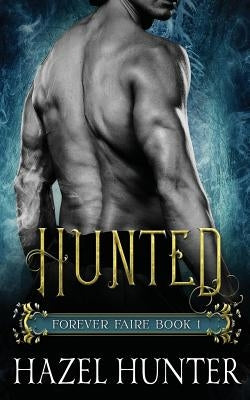 Hunted (Forever Faire Book One): A Fae Fantasy & Romance Novel by Hunter, Hazel