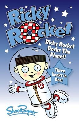 Ricky Rocket - Ricky Rocks the Planet! by Rayner, Shoo