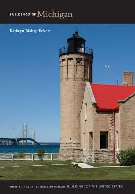 Buildings of Michigan by Eckert, Kathryn Bishop