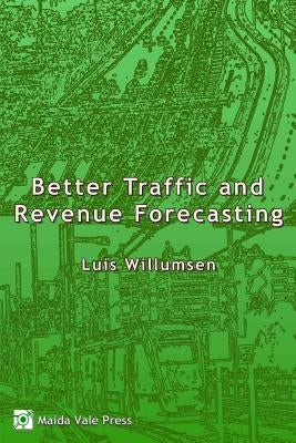 Better Traffic and Revenue Forecasting by Willumsen, Luis