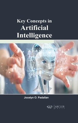 Key Concepts in Artificial Intelligence by Padallan, Jocelyn O.