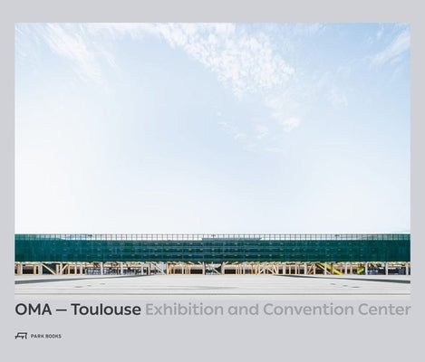 Oma--Toulouse Exhibition and Convention Center by Boudet, Dominique