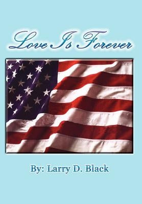 Love Is Forever by Black, Larry D.