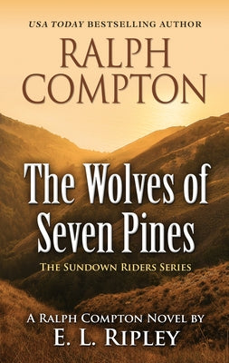 Ralph Compton the Wolves of Seven Pines by Ripley, E. L.