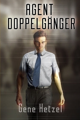 Agent Doppelgänger by Hetzel, Gene