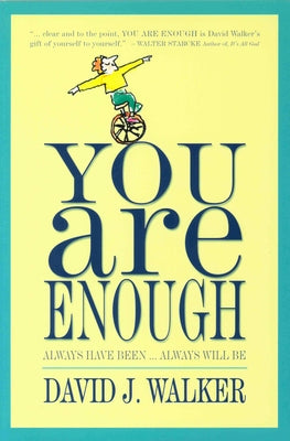 You Are Enough: Always Have Been... Always Will Be by Walker, David