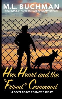 Her Heart and the Friend Command by Buchman, M. L.