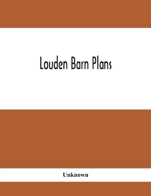 Louden Barn Plans by Unknown