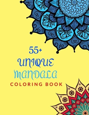 55+ Unique Mandala Coloring Book: Mandala coloring book for adults stress relief / Mandala coloring book for women / Beautiful mandalas coloring book by Itz Rony