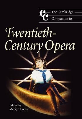 The Cambridge Companion to Twentieth-Century Opera by Cooke, Mervyn