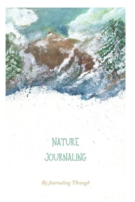 Journaling Through Nature by Bergsma, Christine