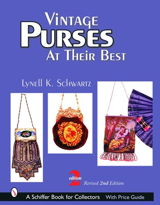 Vintage Purses: At Their Best by Schwartz, Lynell K.