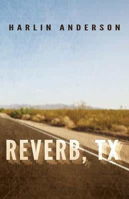 Reverb, TX by Anderson, Harlin