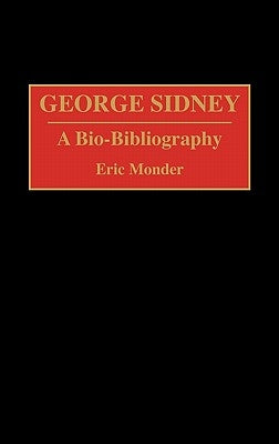 George Sidney: A Bio-Bibliography by Monder, Eric