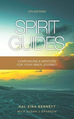 Spirit Guides: Companions & Mentors For Your Inner Journey by Bennett, Hal Zina