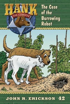 The Case of the Burrowing Robot by Erickson, John R.