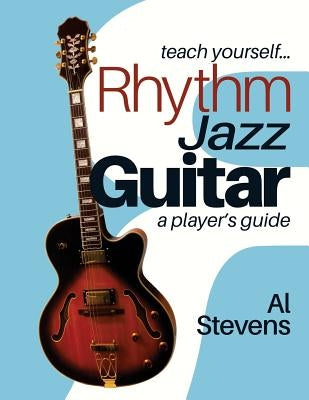 teach yourself Rhythm Jazz Guitar: a player's guide by Stevens, Al