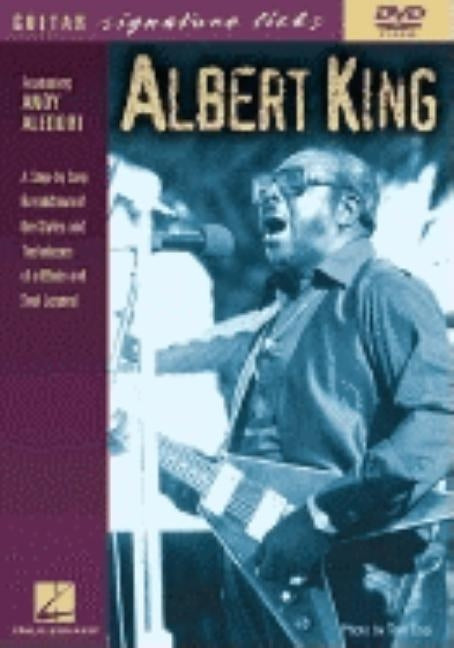 Albert King: A Step-By-Step Breakdown of the Styles and Techniques of a Blues and Soul Legend by Aledort, Andy