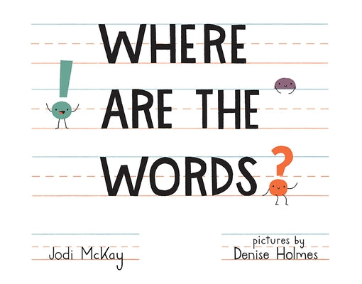 Where Are the Words? by McKay, Jodi