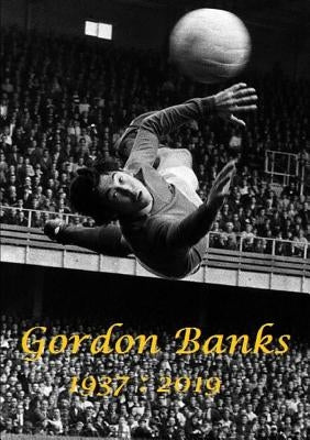 Gordon Banks 1937: 2019 by Lime, Harry