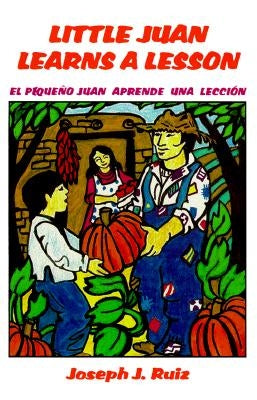 Little Juan Learns a Lesson by Ruiz, Joseph J.