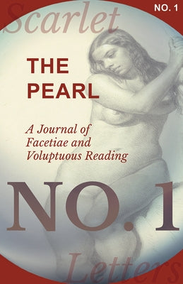 The Pearl - A Journal of Facetiae and Voluptuous Reading - No. 1 by Various