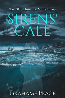 The Ghost from the Molly-House. The Sirens' Call by Peace, Grahame