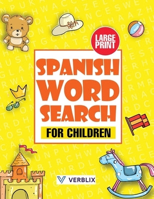 Spanish Word Search for Children: Large Print Spanish Activity Book with Word Search Puzzles for Kids and Beginners by Verblix