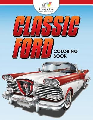 Classic Ford: A Coloring Book by Kreative Kids