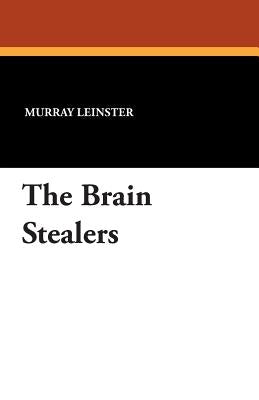 The Brain Stealers by Leinster, Murray