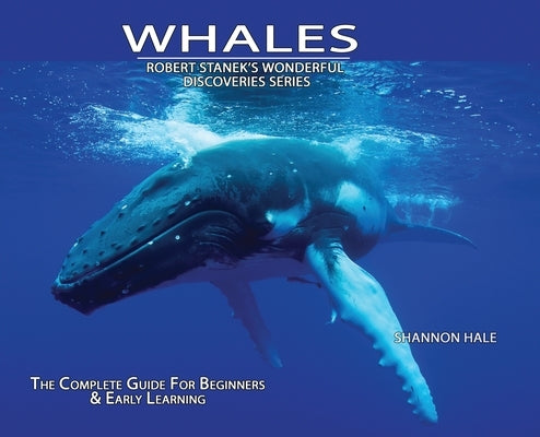 Whales, Library Edition Hardcover: The Complete Guide for Beginners by Hale, Shannon