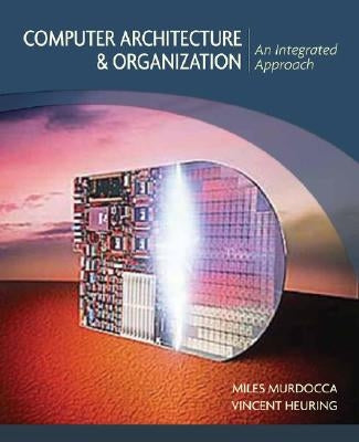 Computer Architecture and Orga by Murdocca, Miles J.