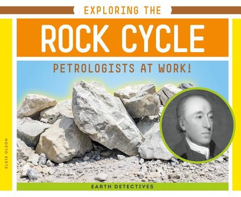 Exploring the Rock Cycle: Petrologists at Work! by Olson, Elsie