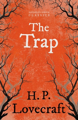 The Trap (Fantasy and Horror Classics): With a Dedication by George Henry Weiss by Lovecraft, H. P.