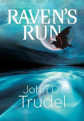 Raven's Run: A Cybertech Thriller by Trudel, John D.