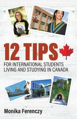 12 Tips for International Students Living and Studying in Canada by Ferenczy, Monika