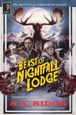 The Beast of Nightfall Lodge: The Institute for Singular Antiquities Book II by Sidor, Sa