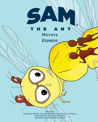 Sam the Ant - Mirrors: Espejos: Mirros: Espejos by Feldman, Enrique C.