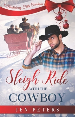 Sleigh Ride with the Cowboy: A Second-Chance Christmas Romance by Peters, Jen