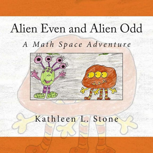 Alien Even and Alien Odd: A Math Space Adventure by Stone, Kathleen L.