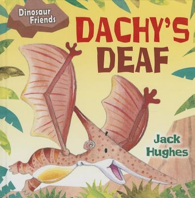 Dachy's Deaf by Hughes, Jack