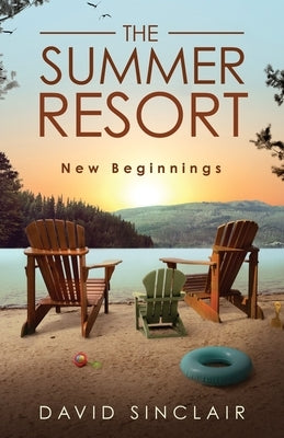 The Summer Resort: New Beginnings by Sinclair, David A.