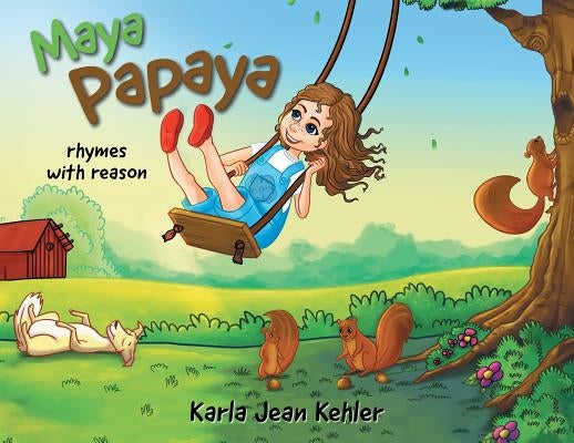 Maya Papaya: rhymes with reason by Kehler, Karla Jean