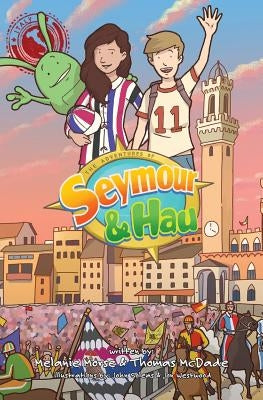 The Adventures of Seymour & Hau: Italy by Morse, Melanie